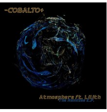 -Cobalto+ - Atmosphere (feat. Lilith) [The Remixes - EP]  (Digital)