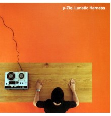 µ-ziq - Lunatic Harness