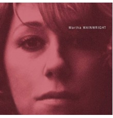 - Martha Wainwright (Special Edition)