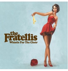 - The Fratellis (Whistle For The Choir)