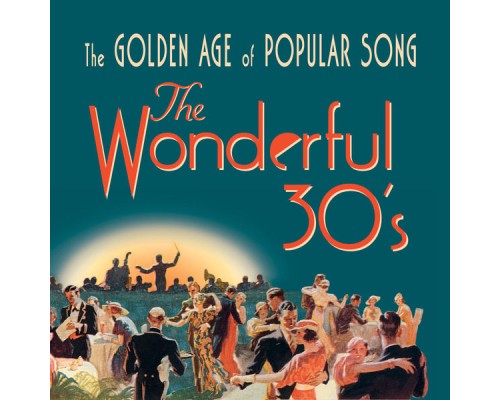 - The Wonderful 30's: The Golden Age of Popular Song