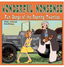 - Wonderful Nonsense: Fun Songs of the Roaring Twenties