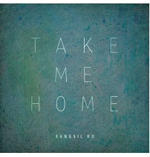 고강실 - Take Me Home