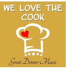 夕食の音楽 - We Love the Cook - Great Dinner Music