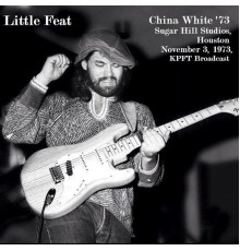 . - China White '73 - Sugar Hill Studios, Houston. November 3, 1973, KPFT Broadcast (Live)
