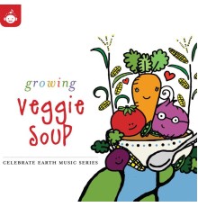 - Growing Veggie Soup – Celebrate Earth Children's Music Series from Recess Music