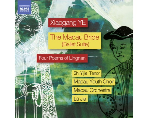 - Xiaogang Ye: The Macau Bride Ballet Suite & 4 Poems of Lingnan