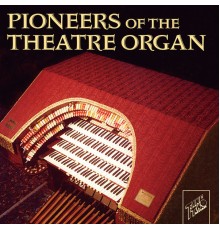 - Pioneers of the Theatre Organ