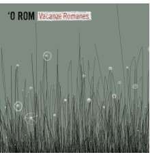 'O Rom - Vacanze Romanes