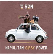 'O Rom - Napulitan Gipsy Power