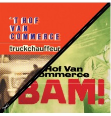 't Hof Van Commerce - BAM! / Truckchauffeur