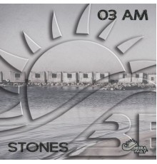 03 AM - Stones  (Streaming)