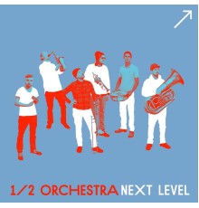 1/2 Orchestra - Next Level