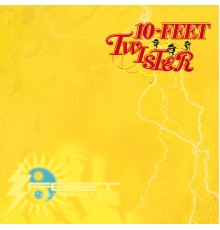 10-FEET - TWISTER