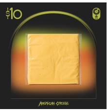 $10 - American Cheese