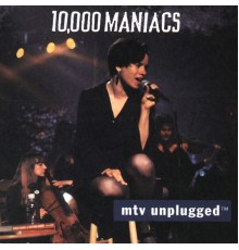 10,000 Maniacs - MTV Unplugged (Live Unplugged)