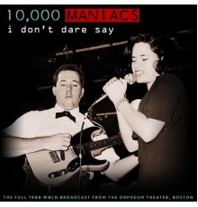 10,000 Maniacs - I Don't Dare Say  (Live 1988)
