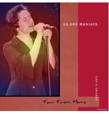 10,000 Maniacs - Far From Home  (Live 1988)