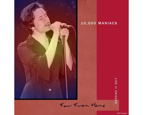 10,000 Maniacs - Far From Home  (Live 1988)