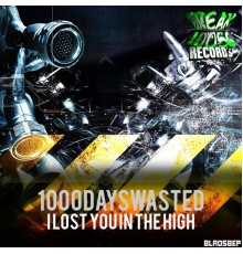 1000DaysWasted - I Lost You In The High (Original Mix)