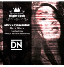 1000DaysWasted, Deep Notion - Dark Stars & Isolation Remixes (Deep Notion Remix)