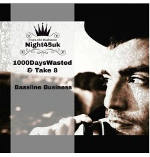 1000DaysWasted, Take 8 - Bassline Business