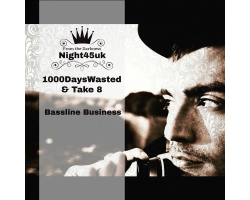 1000DaysWasted, Take 8 - Bassline Business