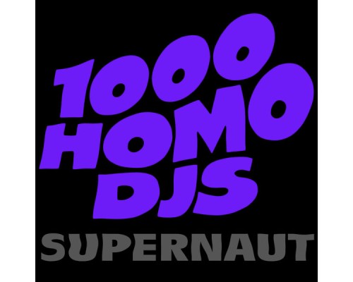 1000 Homo DJs - Supernaut