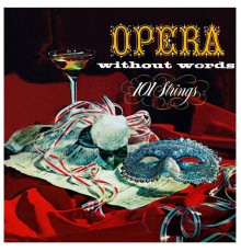 101 Strings Orchestra - Opera without Words