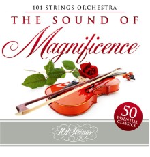 101 Strings Orchestra - The Sound of Magnificence: 50 Essential Classics
