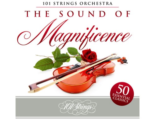 101 Strings Orchestra - The Sound of Magnificence: 50 Essential Classics