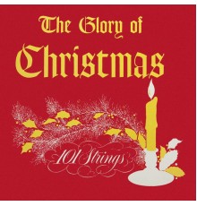 101 Strings Orchestra - The Glory of Christmas  (Remastered from the Original Master Tapes)