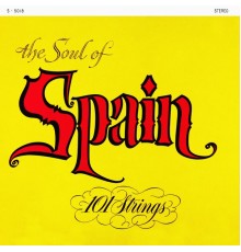 101 Strings Orchestra - The Soul of Spain  (Remastered from the Original Master Tapes)