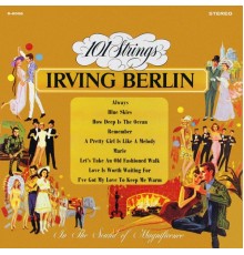 101 Strings Orchestra - The Best Loved Songs of Irving Berlin  (Remastered from the Original Master Tapes)