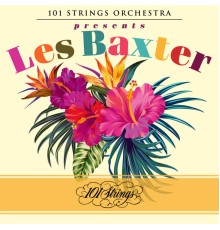 101 Strings Orchestra & Les Baxter - 101 Strings Orchestra Presents Les Baxter