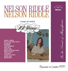 101 Strings Orchestra & Nelson Riddle - Nelson Riddle Arranges and Conducts 101 Strings  (Remastered from the Original Alshire Tapes)