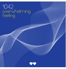 1042 - Overwhelming Feeling