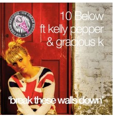 10 Below - Break These Walls Down