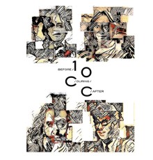 10cc - Before, During, After: The Story Of 10cc