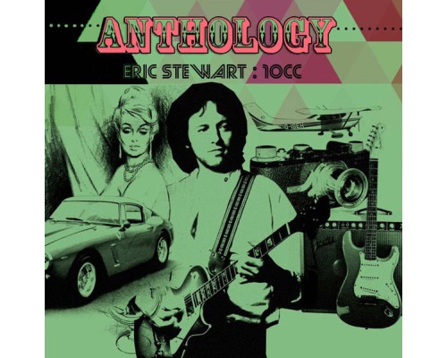 10cc, Eric Stewart - Anthology