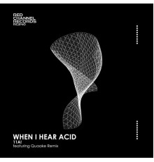 11A! - When I Hear Acid