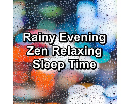 125 Nature Sounds, Relaxing Sounds Of Nature, Sounds of Nature, Cam Dut - Rainy Evening Zen Relaxing Sleep Time
