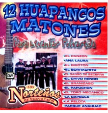 12 Huapangos Matones - Los Norteños de nuevo leon