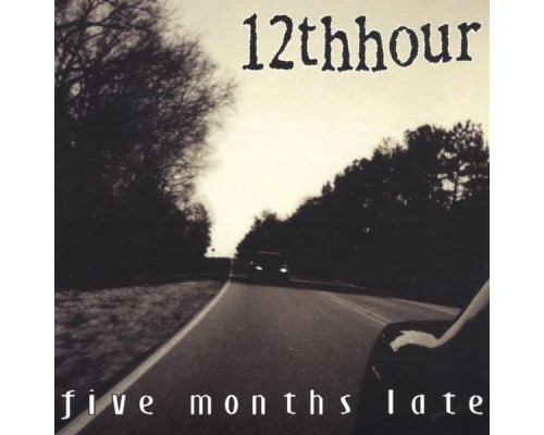 12th Hour - Five Months Late
