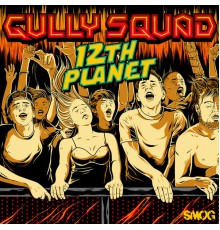 12th Planet - Gully Squad