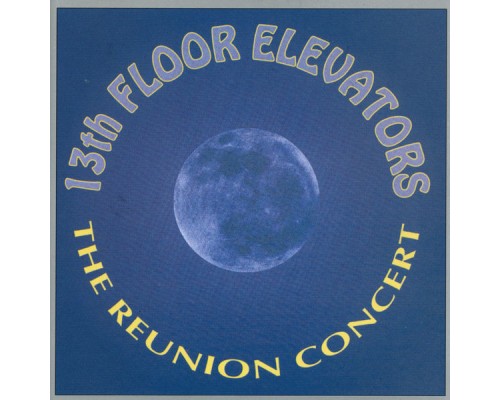 13th Floor Elevators - The Reunion Concert