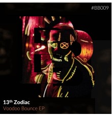 13th Zodiac - Voodoo Bounce EP (Original Mix)