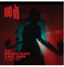 180dB - Road Trip (feat. Meredith Graves, Nick Zinner)