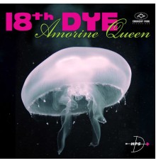 18th Dye - Amorine Queen