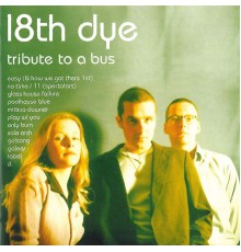 18th Dye - Tribute to a Bus